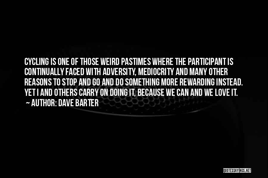 Mediocrity Love Quotes By Dave Barter