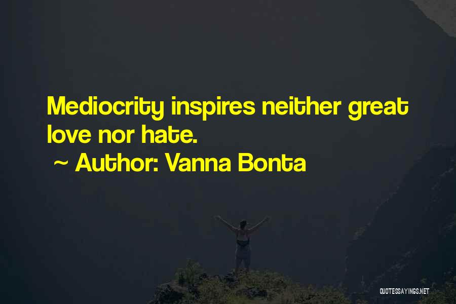 Mediocrity Love Quotes By Vanna Bonta