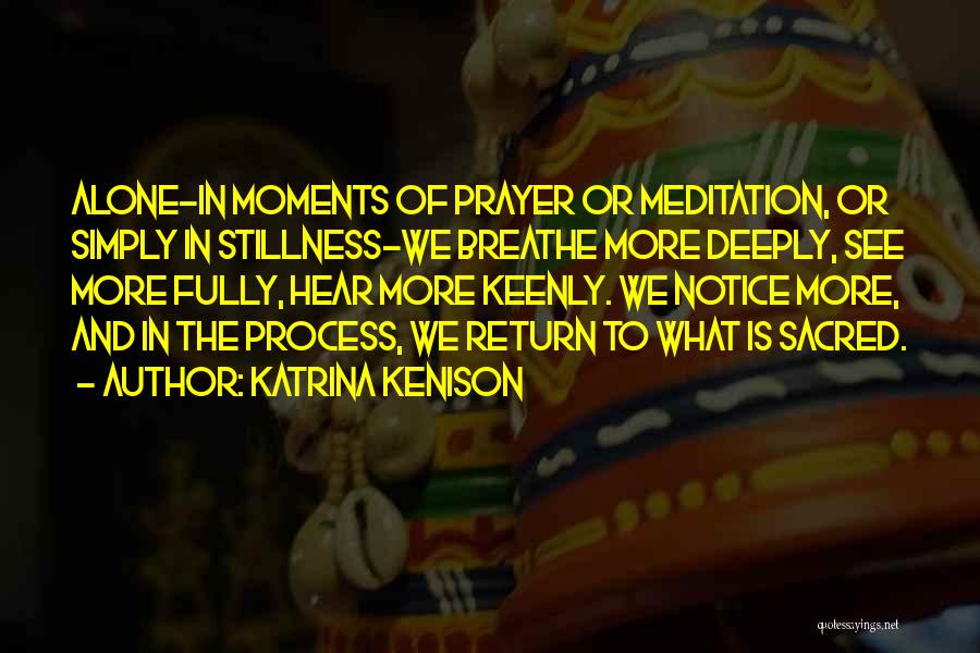 Meditation And Prayer Quotes By Katrina Kenison