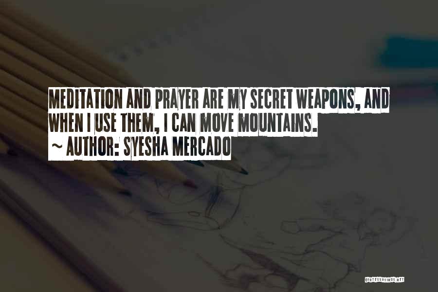 Meditation And Prayer Quotes By Syesha Mercado