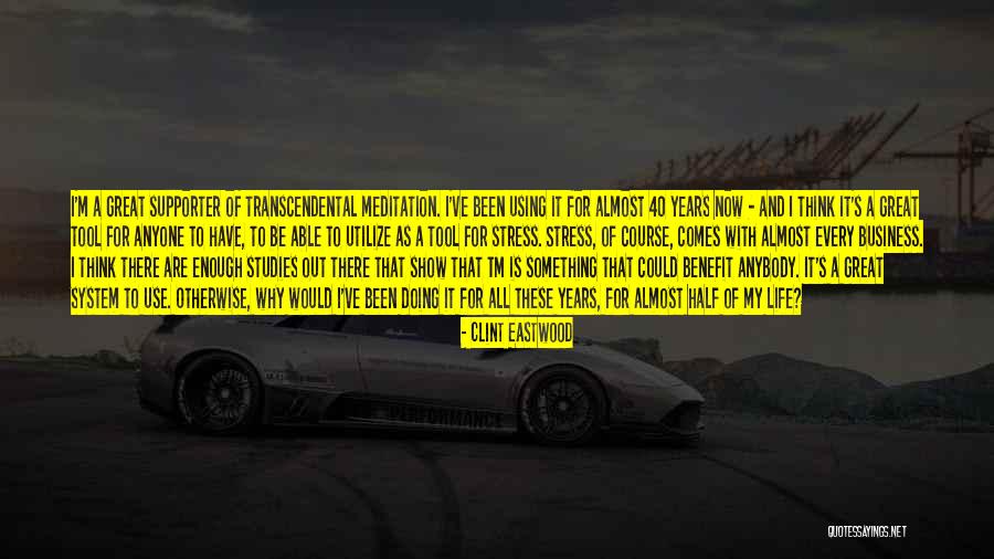 Meditation And Stress Quotes By Clint Eastwood Meditation And Stress Quotes By Clint Eastwood