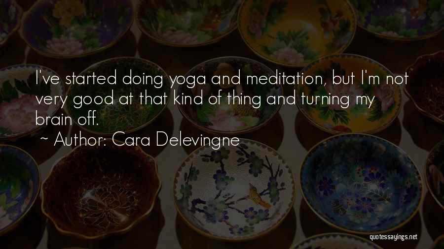 Meditation And Yoga Quotes By Cara Delevingne