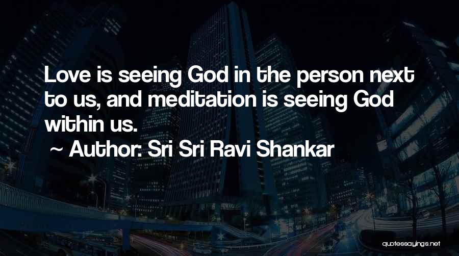 Meditation By Sri Sri Ravi Shankar Quotes By Sri Sri Ravi Shankar