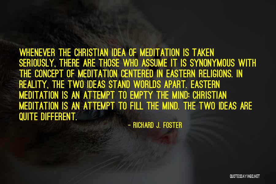 Meditation Contemplation Quotes By Richard J. Foster Meditation Contemplation Quotes By Richard J. Foster