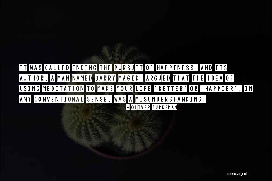 Meditation Life Quotes By Oliver Burkeman Meditation Life Quotes By Oliver Burkeman