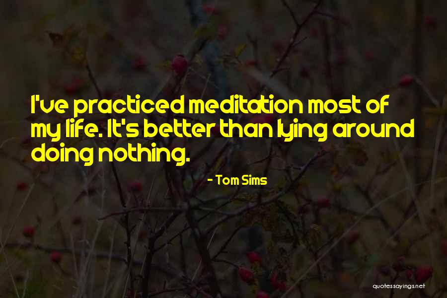 Meditation Life Quotes By Tom Sims Meditation Life Quotes By Tom Sims