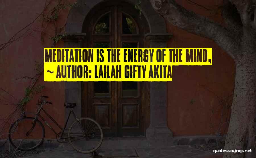 Meditation Mind Quotes By Lailah Gifty Akita