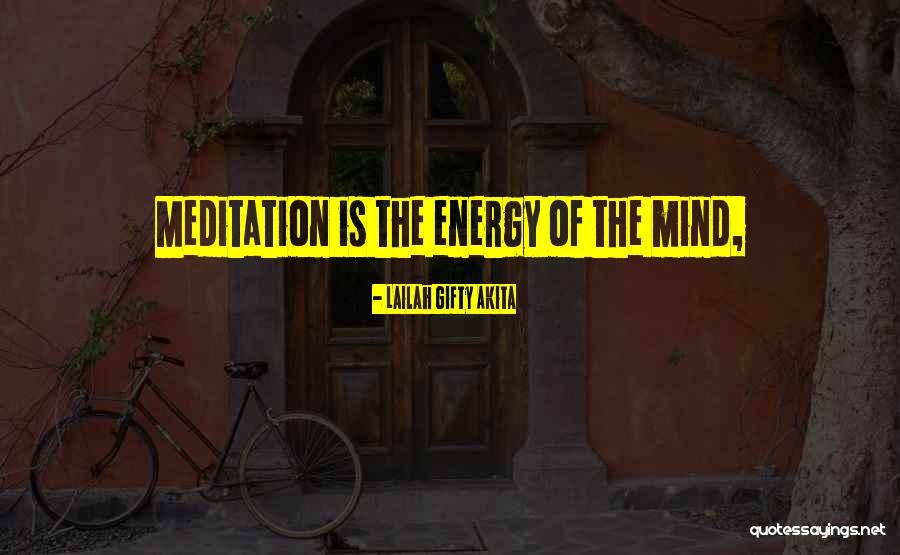 Meditation Mind Quotes By Lailah Gifty Akita