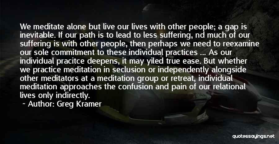 Meditation Retreat Quotes By Greg Kramer