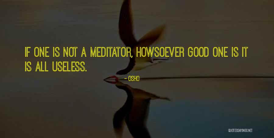 Meditator Quotes By Osho Meditator Quotes By Osho