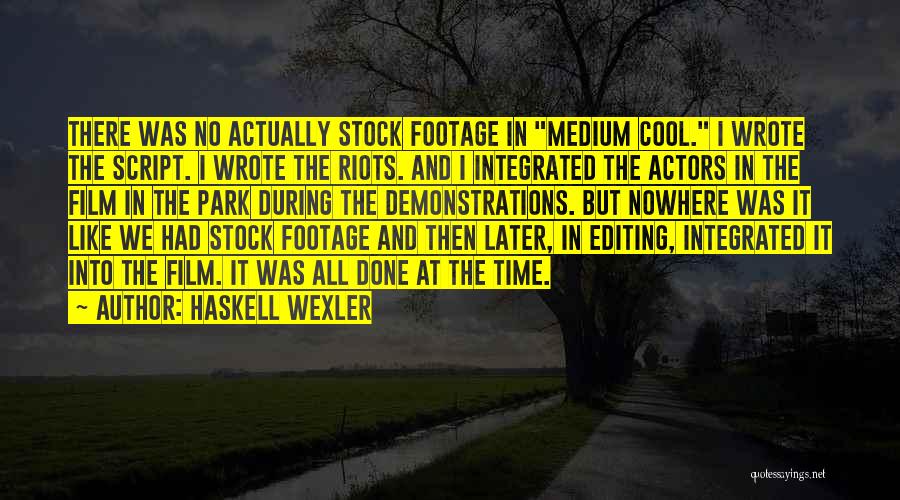 Medium Cool Quotes By Haskell Wexler