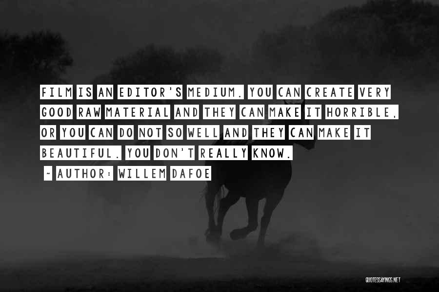 Medium Raw Quotes By Willem Dafoe