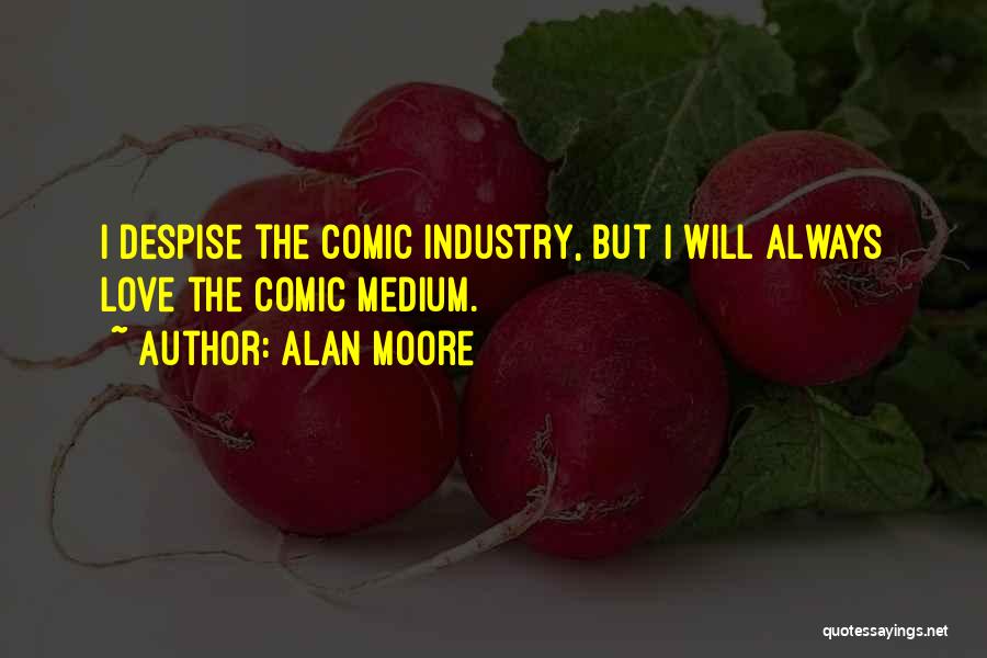 Mediums Quotes By Alan Moore