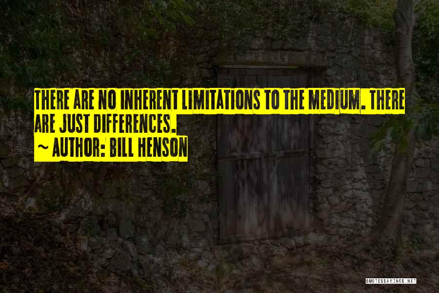 Mediums Quotes By Bill Henson