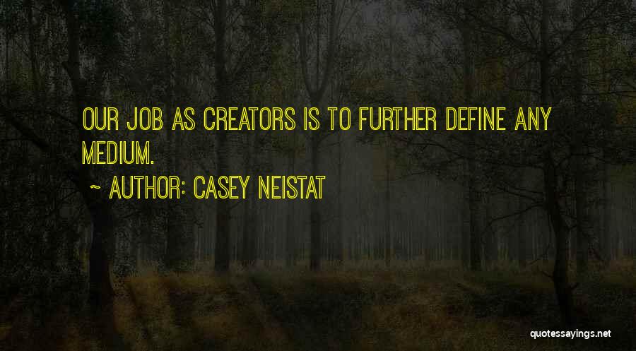 Mediums Quotes By Casey Neistat