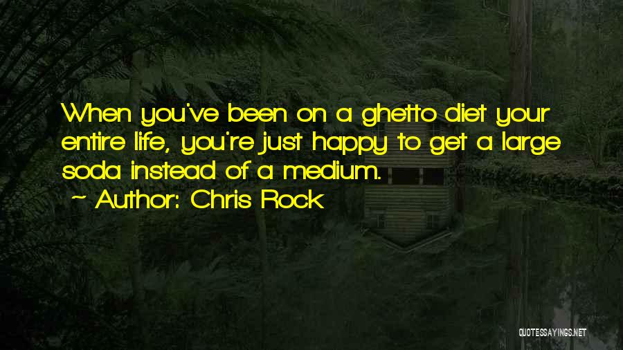 Mediums Quotes By Chris Rock