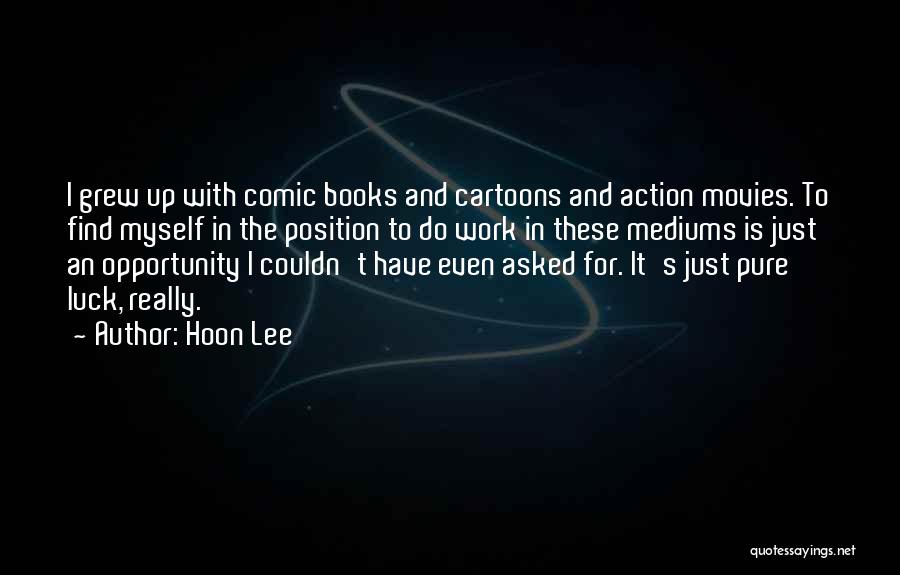 Mediums Quotes By Hoon Lee