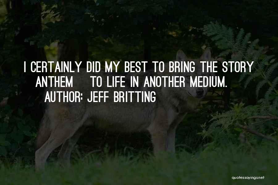 Mediums Quotes By Jeff Britting