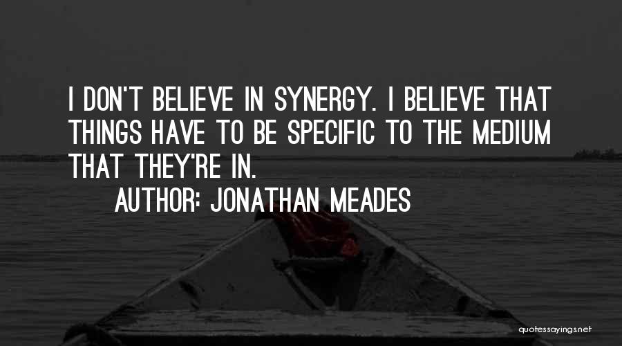 Mediums Quotes By Jonathan Meades