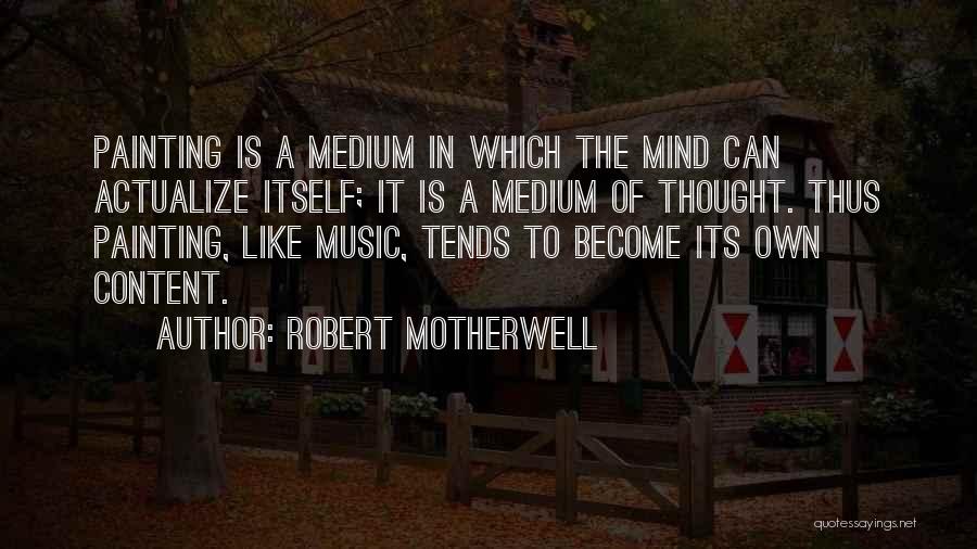 Mediums Quotes By Robert Motherwell