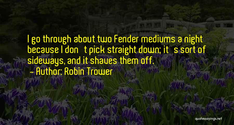 Mediums Quotes By Robin Trower