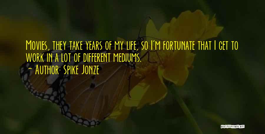 Mediums Quotes By Spike Jonze