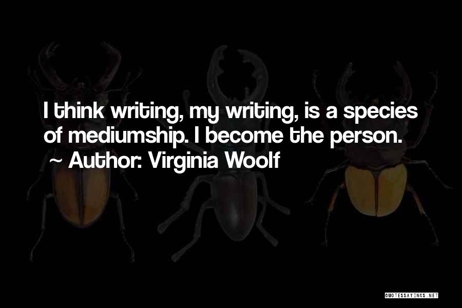Mediumship Quotes By Virginia Woolf