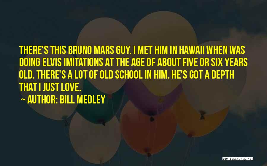 Medley Quotes By Bill Medley