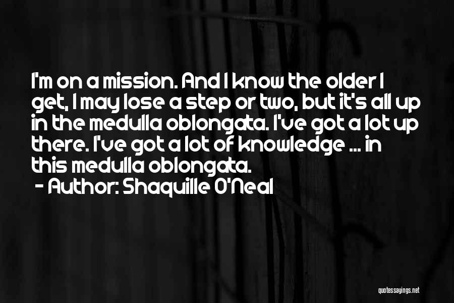 Medulla Oblongata Quotes By Shaquille O'Neal