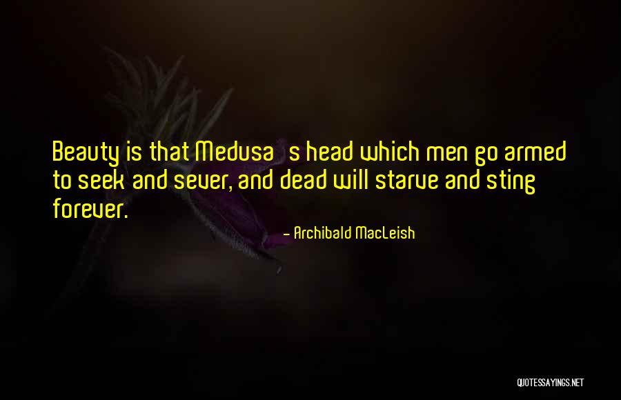 Medusa Head Quotes By Archibald MacLeish