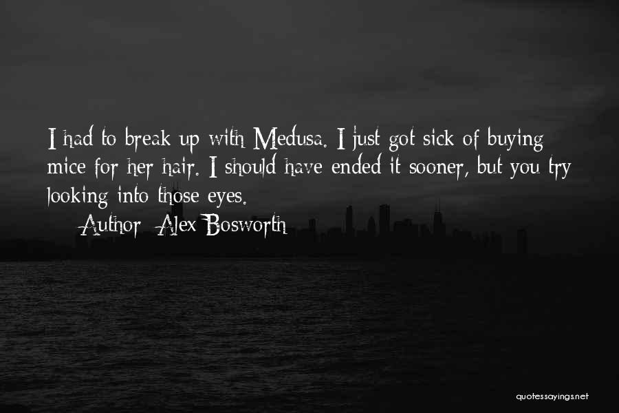 Medusa Quotes By Alex Bosworth