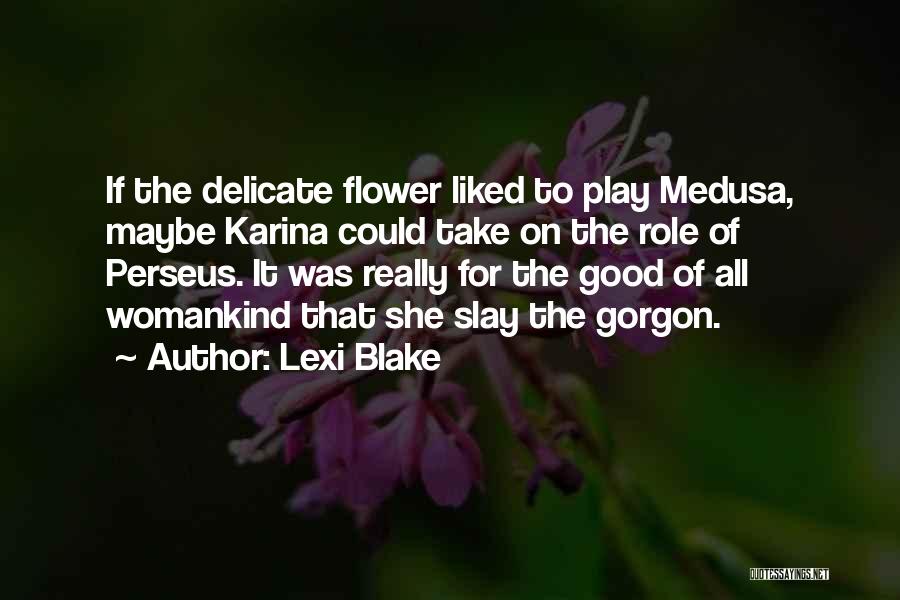 Medusa Quotes By Lexi Blake
