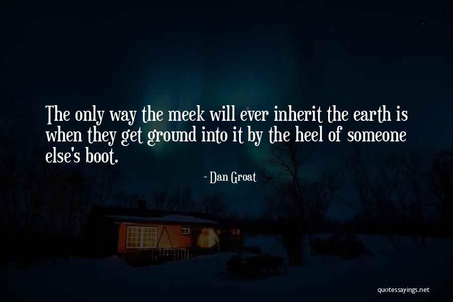 Meek Inherit Quotes By Dan Groat Meek Inherit Quotes By Dan Groat