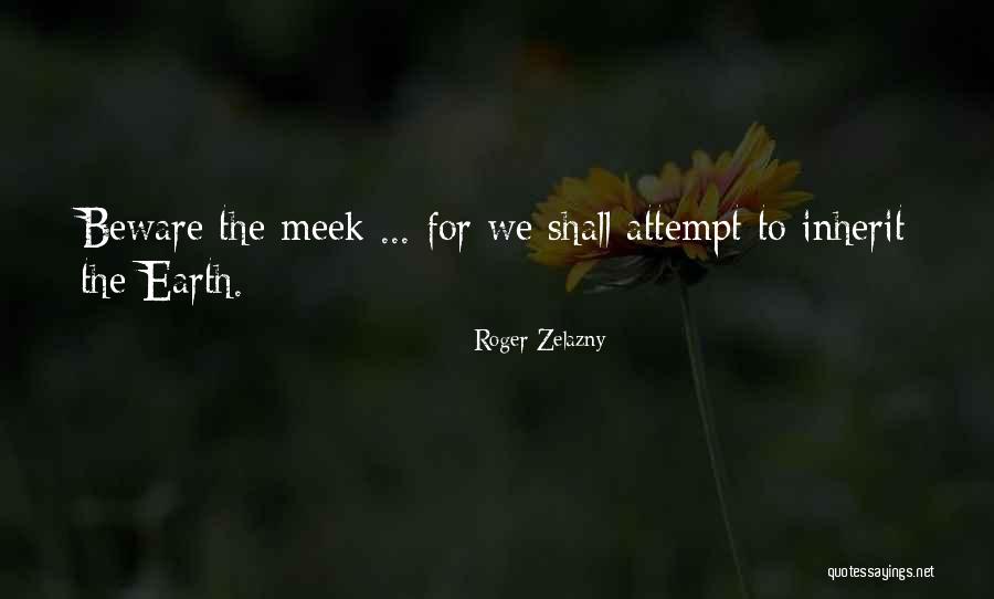 Meek Inherit Quotes By Roger Zelazny Meek Inherit Quotes By Roger Zelazny
