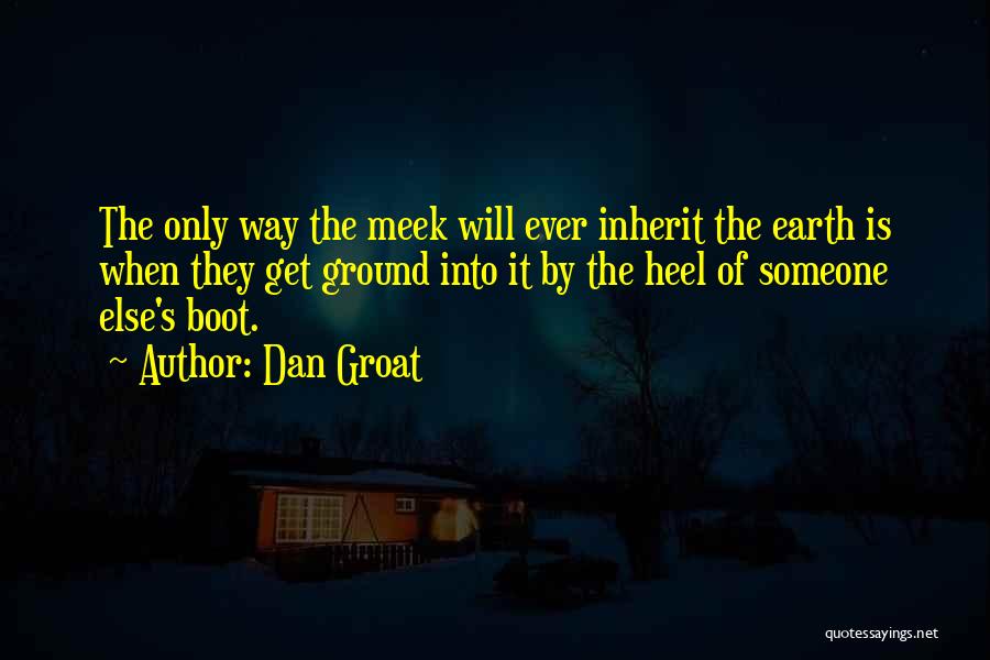 Meek Inherit The Earth Quotes By Dan Groat