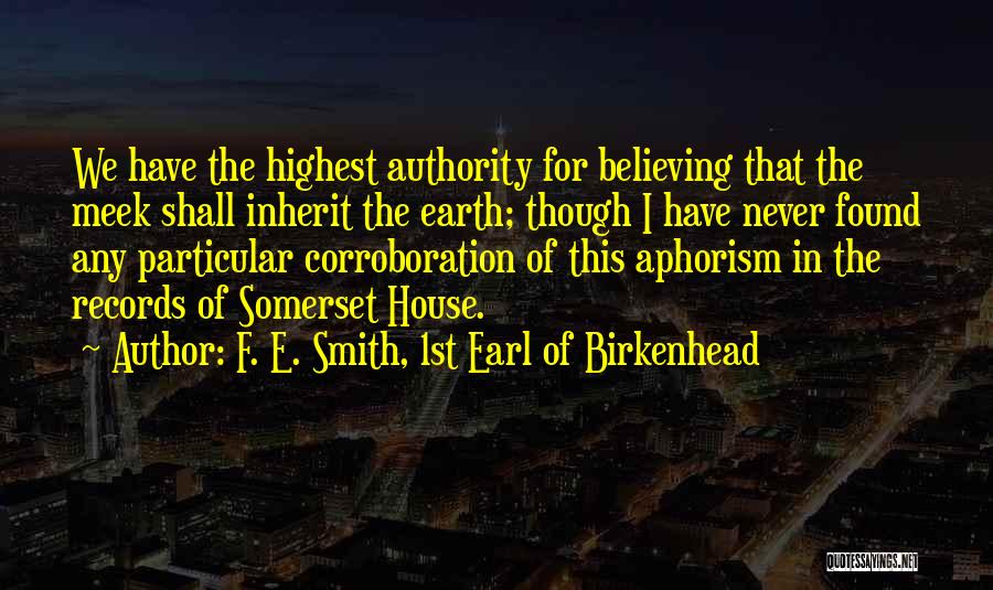 Meek Inherit The Earth Quotes By F. E. Smith, 1st Earl Of Birkenhead