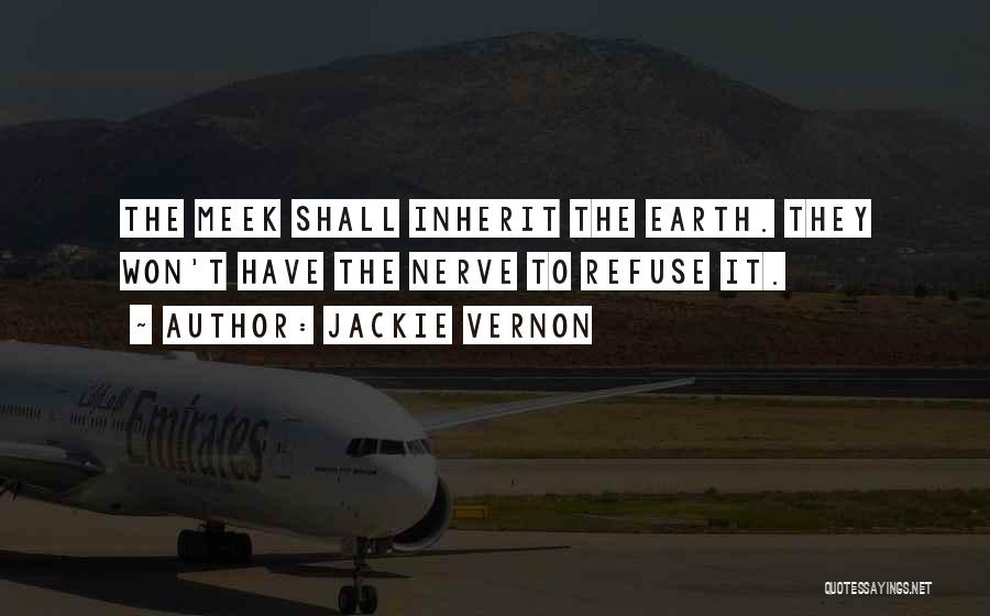 Meek Inherit The Earth Quotes By Jackie Vernon