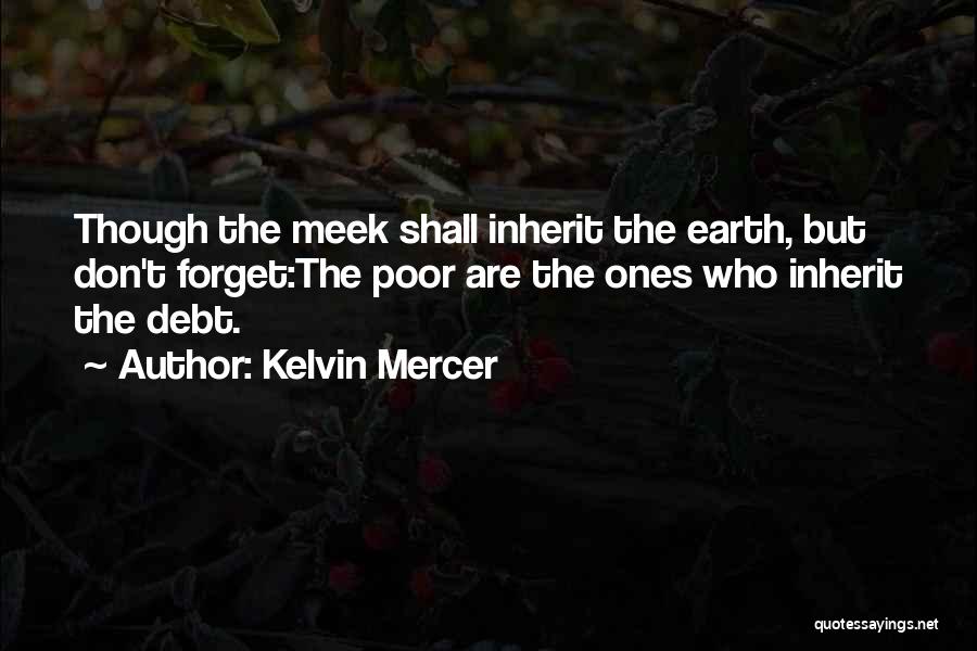 Meek Inherit The Earth Quotes By Kelvin Mercer