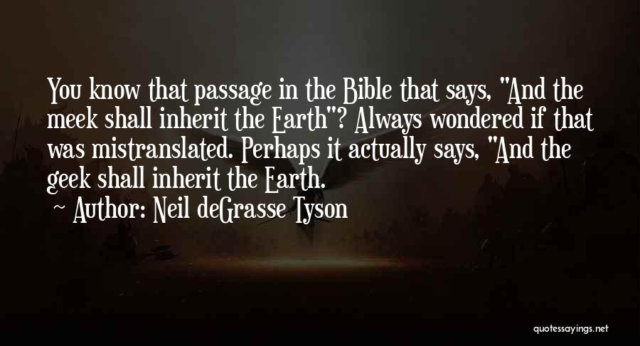 Meek Inherit The Earth Quotes By Neil DeGrasse Tyson