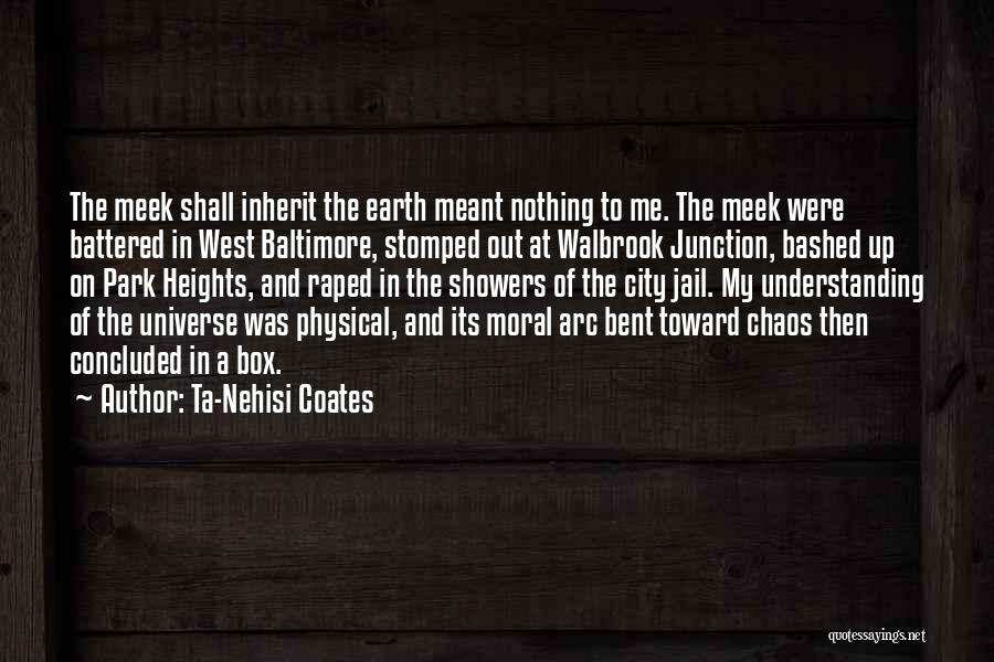 Meek Inherit The Earth Quotes By Ta-Nehisi Coates