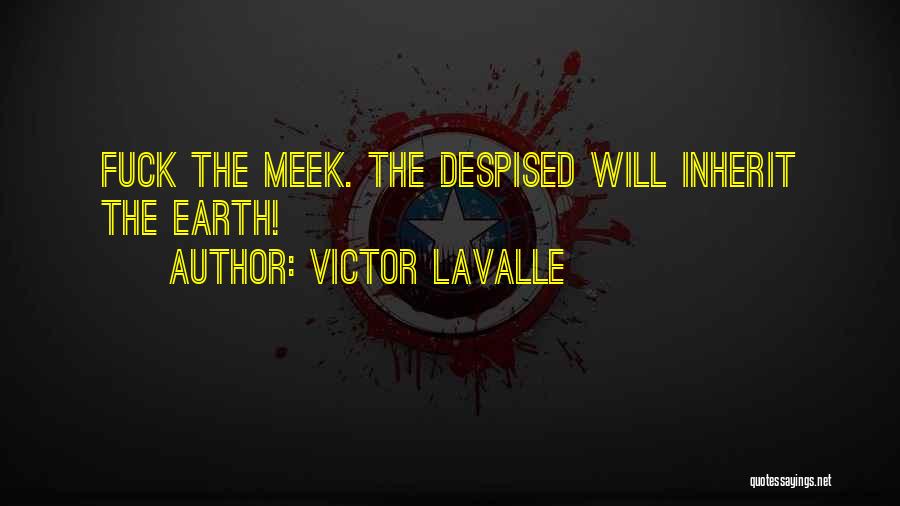 Meek Inherit The Earth Quotes By Victor LaValle