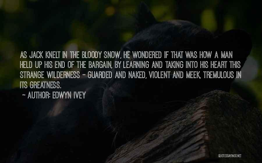 Meek Quotes By Eowyn Ivey