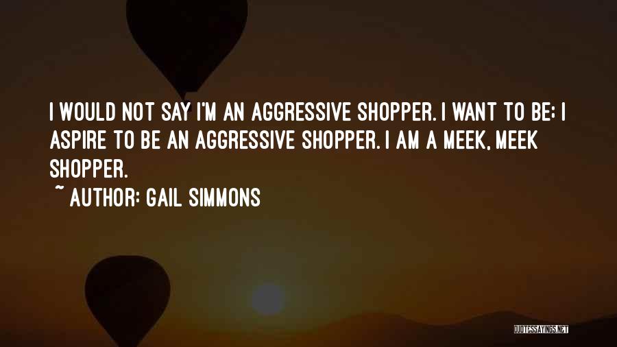 Meek Quotes By Gail Simmons