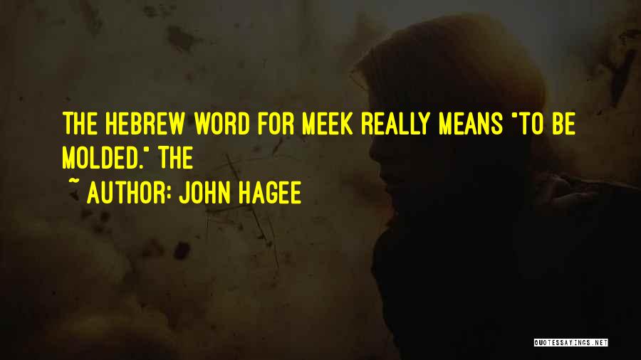 Meek Quotes By John Hagee