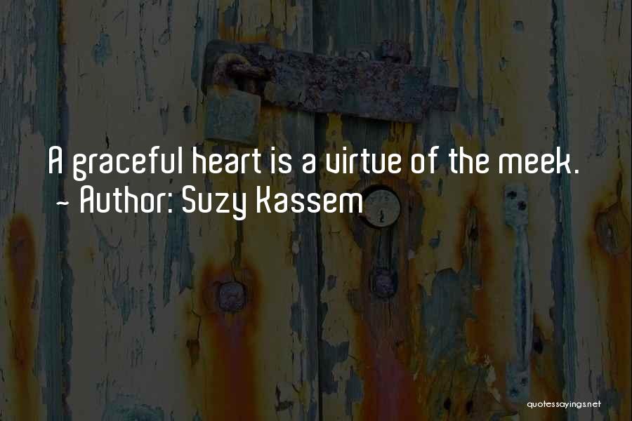 Meekness Of Heart Quotes By Suzy Kassem