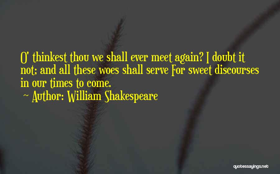 Meet Again Quotes By William Shakespeare