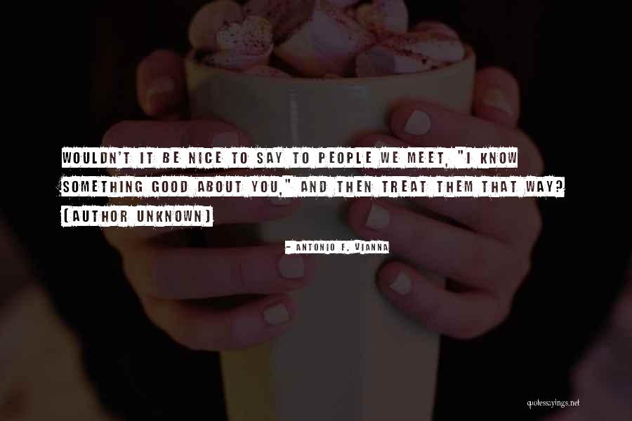 Meet And F Quotes By Antonio F. Vianna Meet And F Quotes By Antonio F. Vianna