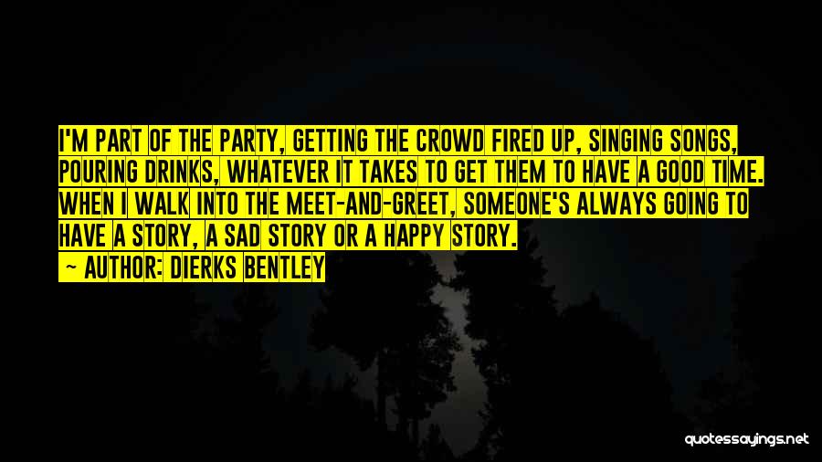Meet And Greet Quotes By Dierks Bentley