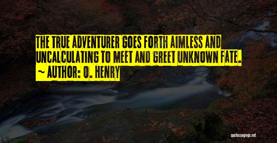 Meet And Greet Quotes By O. Henry