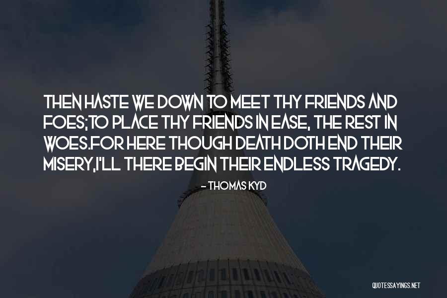 Meet Friends Quotes By Thomas Kyd Meet Friends Quotes By Thomas Kyd